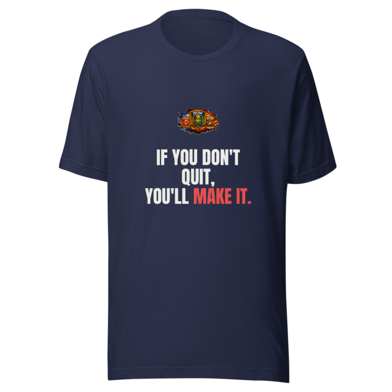 If You Dont Quit Youll Make It — WOW Tee