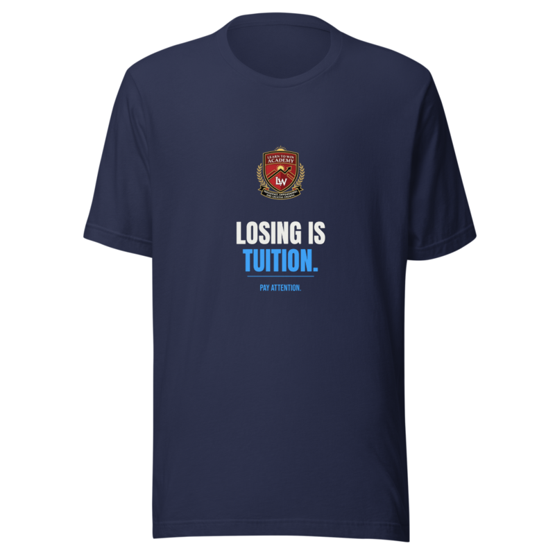 Losing Is Tuition — Learn To Win Tee
