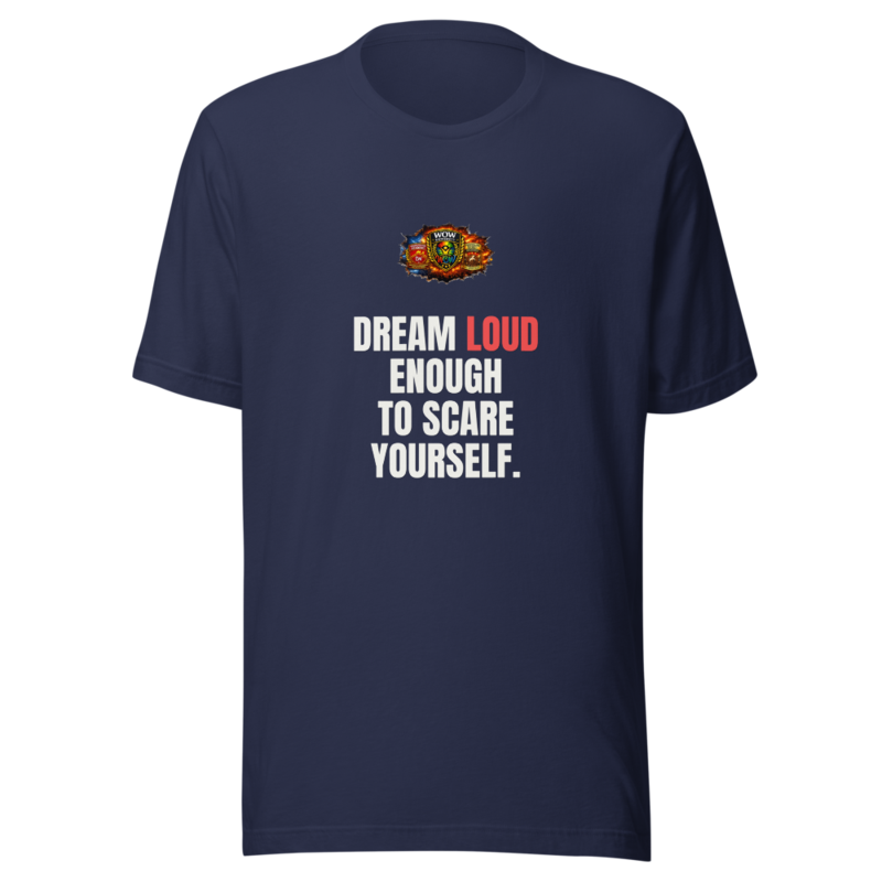 Dream Loud Enough To Scare Yourself — WOW Tee
