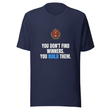 You Dont Find Winners You Build Them — Learn To Win Tee