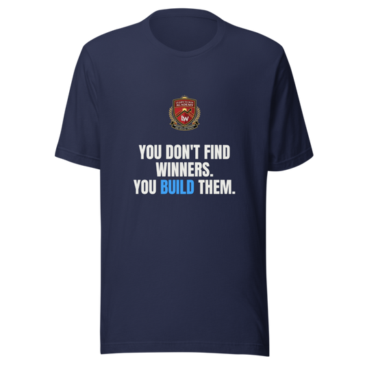 You Dont Find Winners You Build Them — Learn To Win Tee