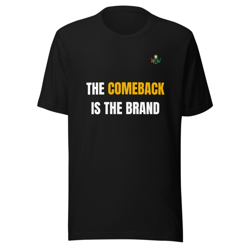 The Comeback Is The Brand — WOW Tee