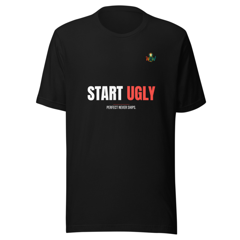 Start Ugly — WOW Tee