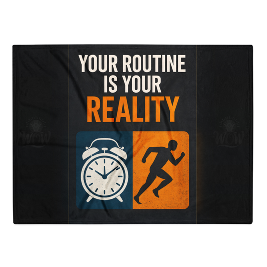 WOW | Your Routine Is Your Reality | Throw Blanket