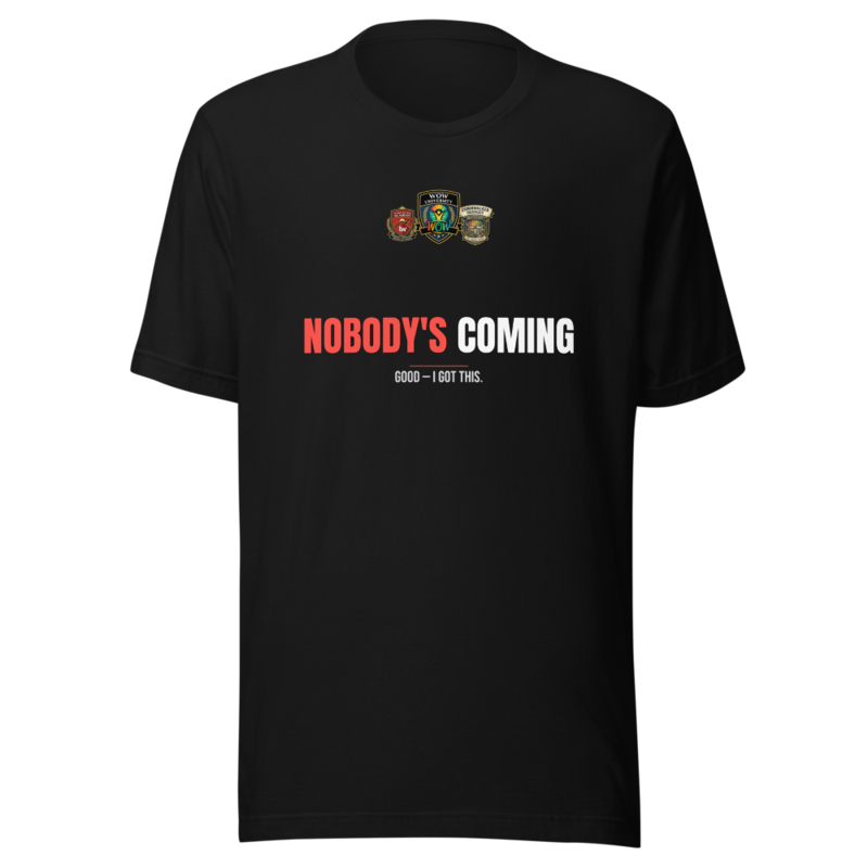 Nobodys Coming — WOW Tee
