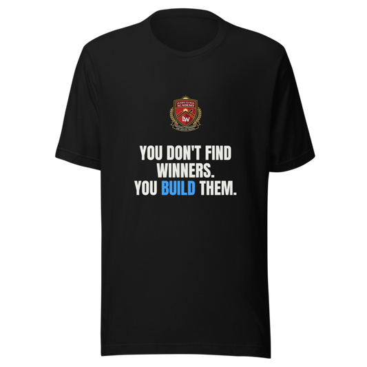 You Dont Find Winners You Build Them — Learn To Win Tee