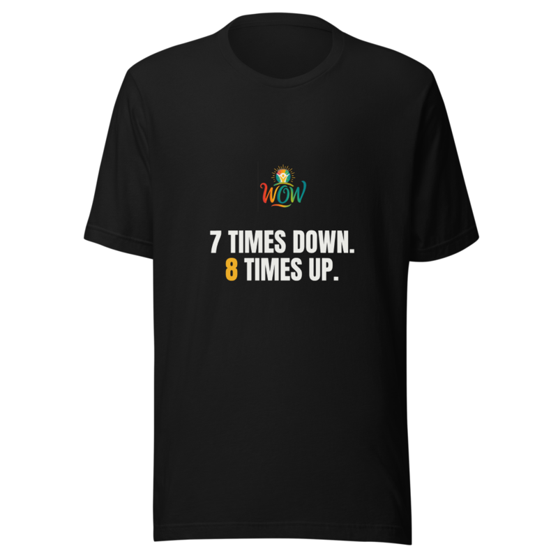7 Times Down 8 Times Up — WOW Tee