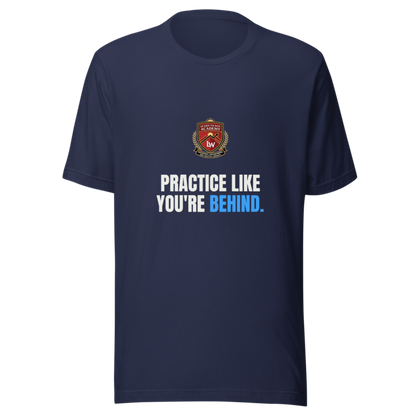 Practice Like Youre Behind — Learn To Win Tee