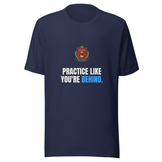 Practice Like Youre Behind — Learn To Win Tee