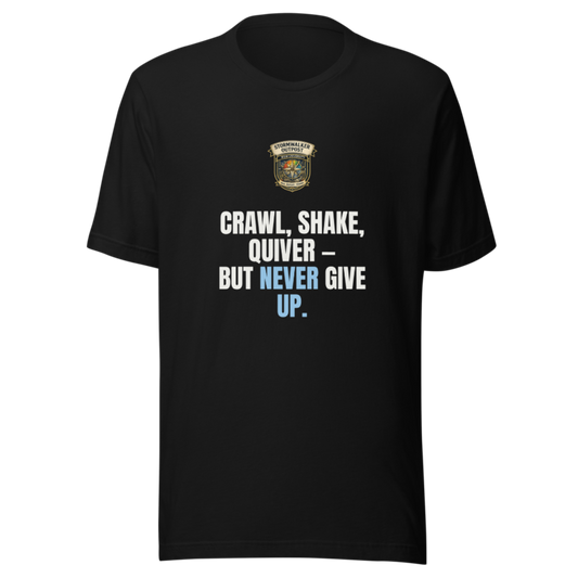 Crawl Shake Quiver But Never Give Up — Stormwalker Outpost Tee