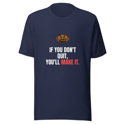 If You Dont Quit Youll Make It — WOW Tee