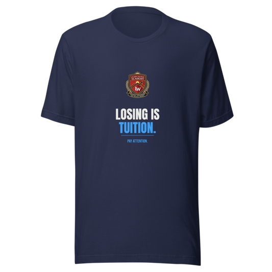 Losing Is Tuition — Learn To Win Tee