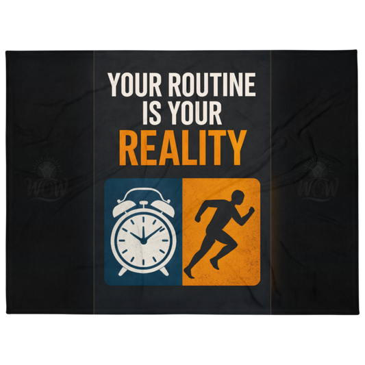 WOW | Your Routine Is Your Reality | Throw Blanket