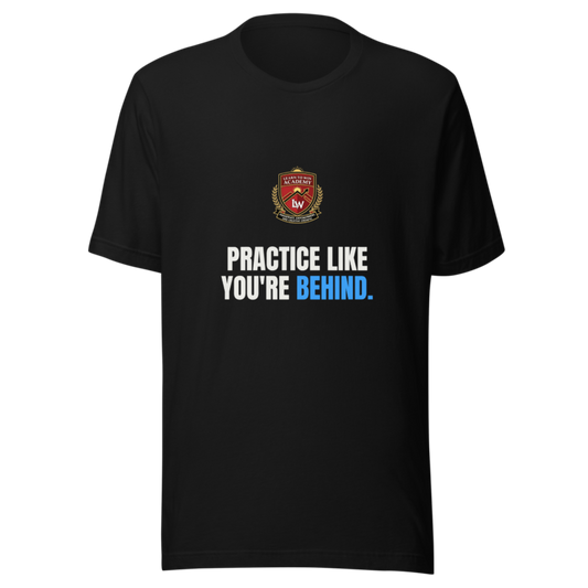Practice Like Youre Behind — Learn To Win Tee