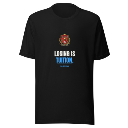 Losing Is Tuition — Learn To Win Tee