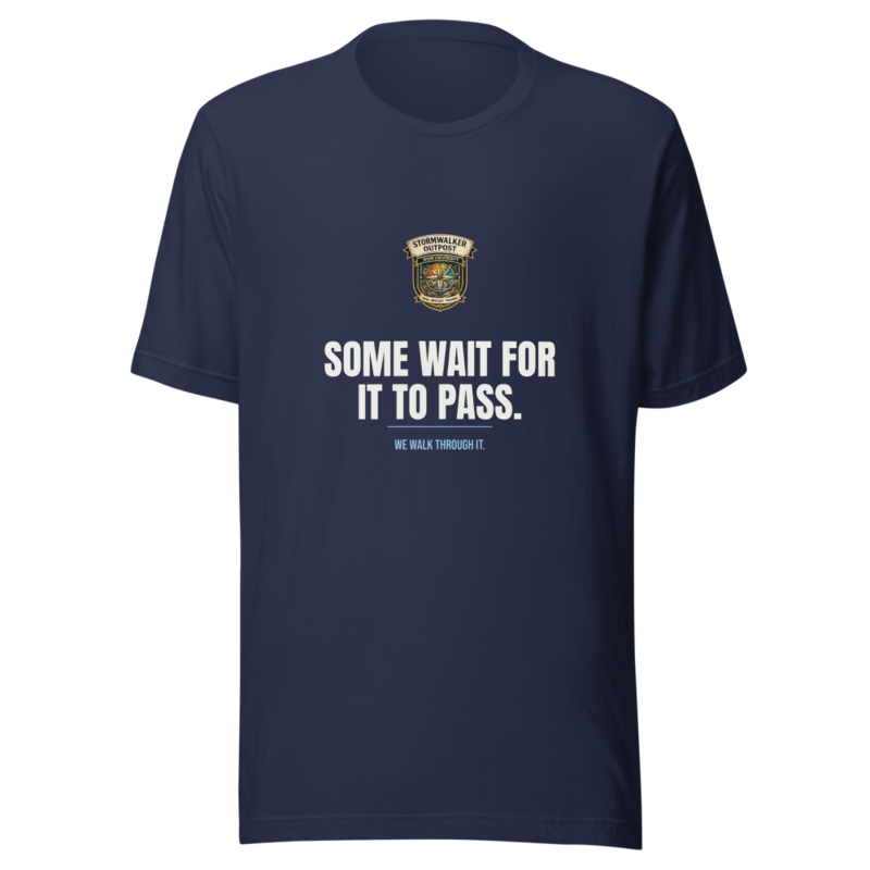 Some Wait For It To Pass — Stormwalker Outpost Tee