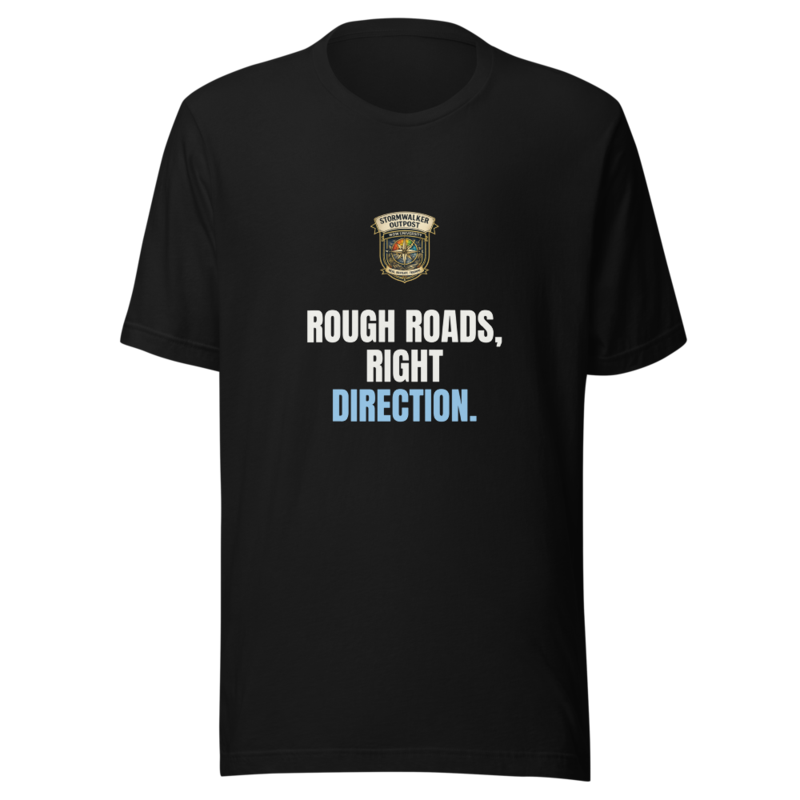 Rough Roads Right Direction — Stormwalker Outpost Tee