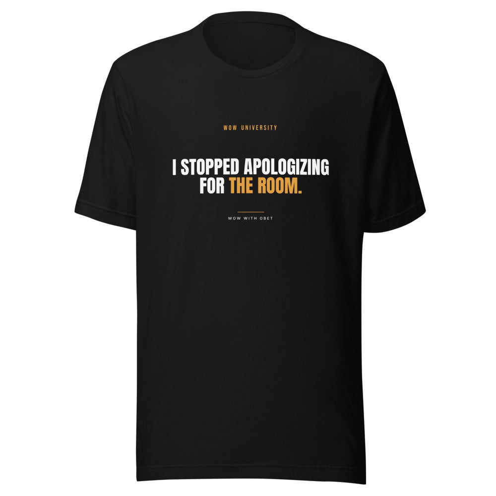 I Stopped Apologizing for the Room — WOW University Tee