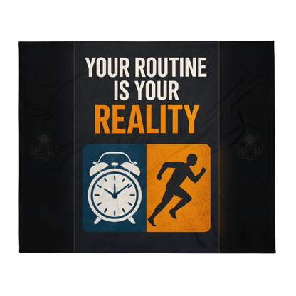 WOW | Your Routine Is Your Reality | Throw Blanket