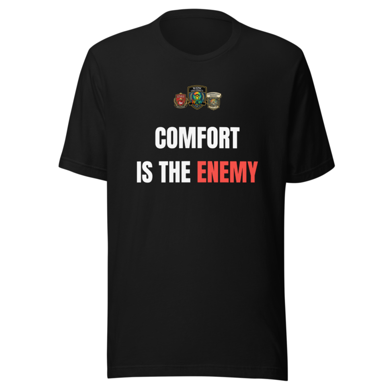 Comfort Is The Enemy — WOW Tee