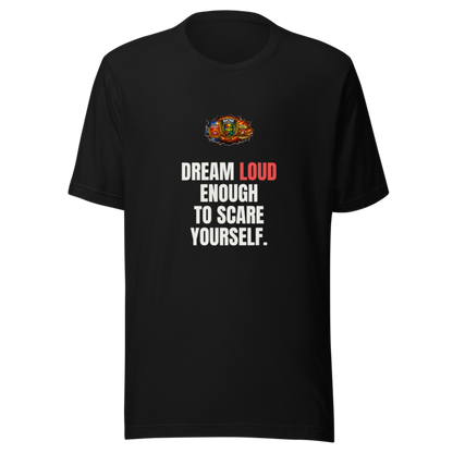 Dream Loud Enough To Scare Yourself — WOW Tee