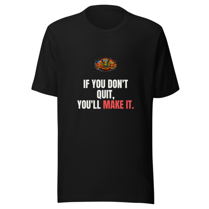 If You Dont Quit Youll Make It — WOW Tee