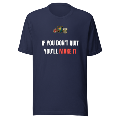 If You Dont Quit Youll Make It — WOW Tee