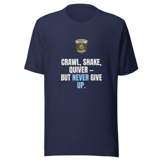 Crawl Shake Quiver But Never Give Up — Stormwalker Outpost Tee