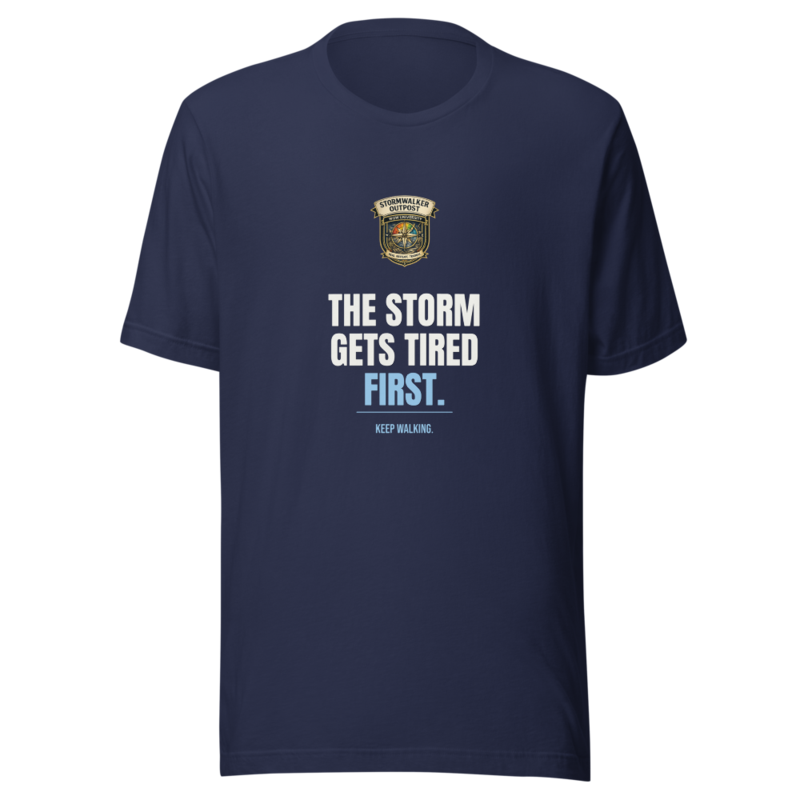 The Storm Gets Tired First — Stormwalker Outpost Tee