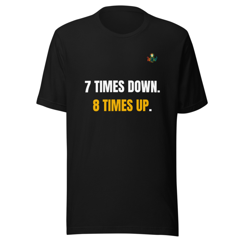 7 Times Down. 8 Times Up. — WOW Tee