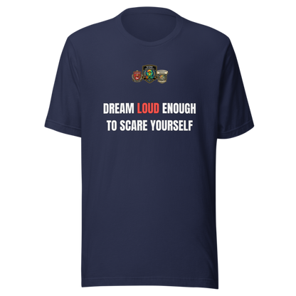 Dream Loud Enough To Scare Yourself — WOW Tee