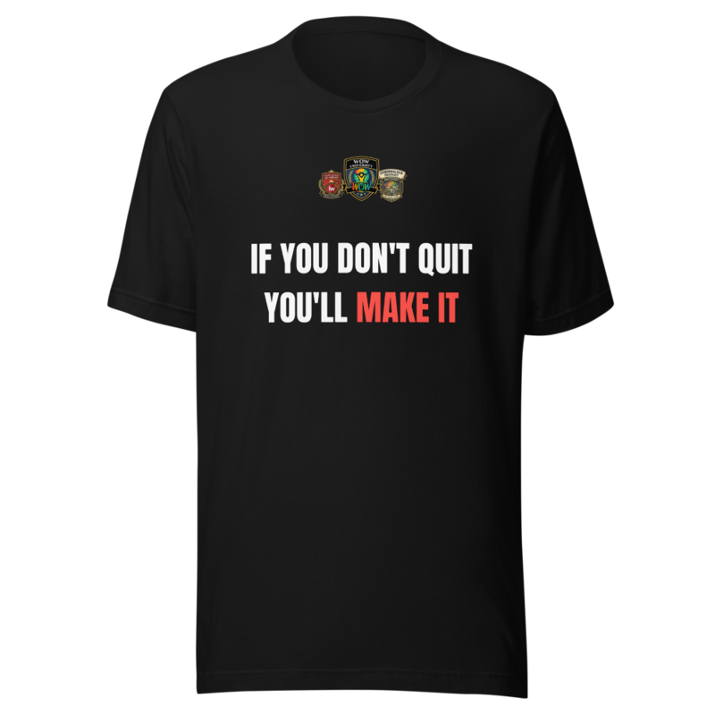If You Dont Quit Youll Make It — WOW Tee