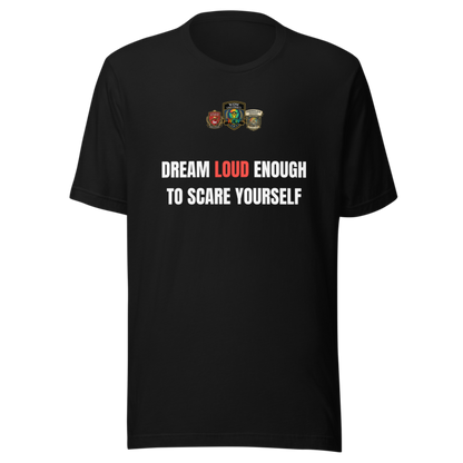 Dream Loud Enough To Scare Yourself — WOW Tee