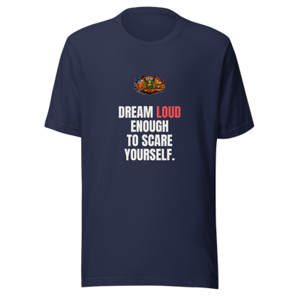 Dream Loud Enough To Scare Yourself — WOW Tee