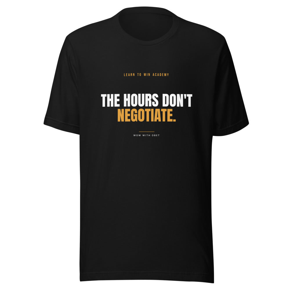 The Hours Don't Negotiate — Learn To Win Academy Tee