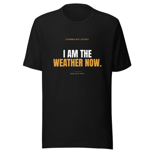I Am the Weather Now — Stormwalker Outpost Tee