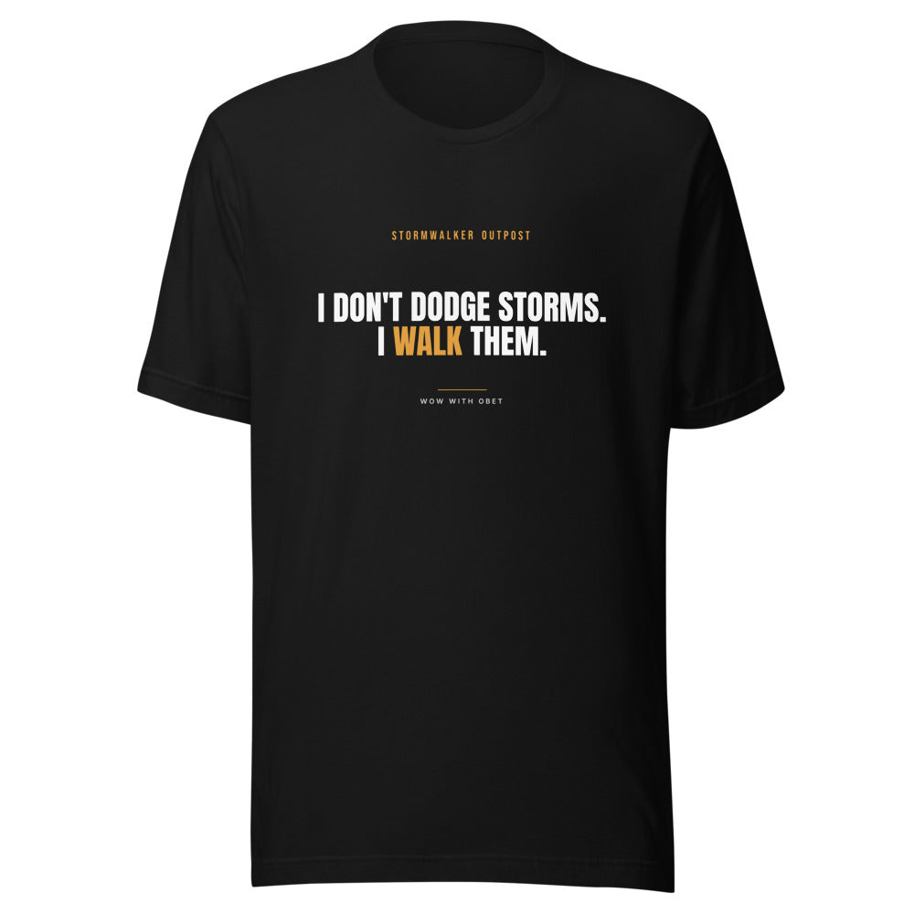 I Don't Dodge Storms. I Walk Them — Stormwalker Outpost Tee
