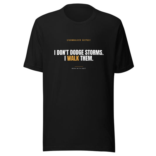 I Don't Dodge Storms. I Walk Them — Stormwalker Outpost Tee