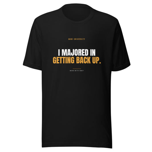 I Majored in Getting Back Up — WOW University Tee