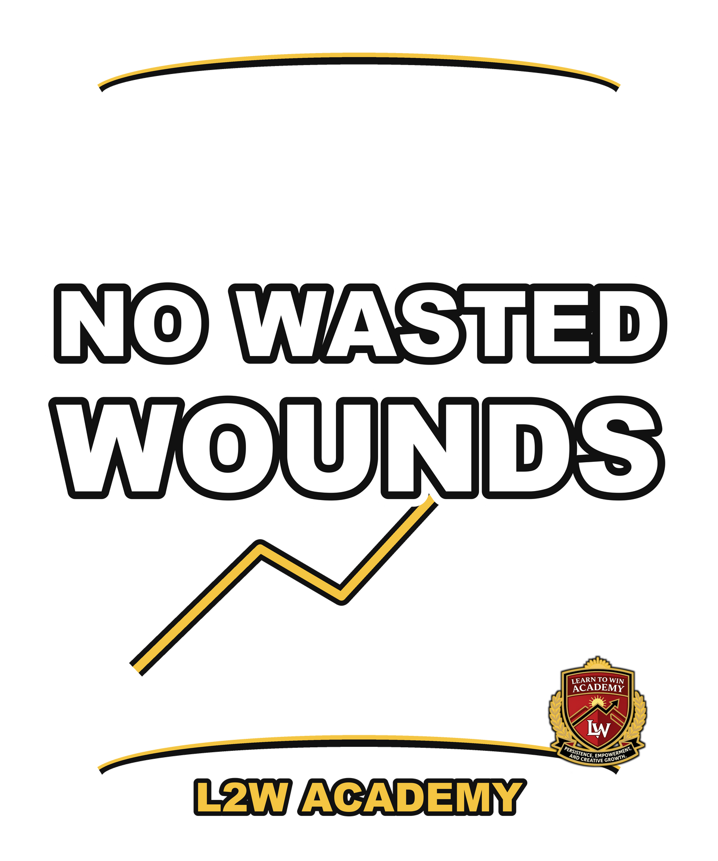 No Wasted Wounds — Learn To Win Academy Tee