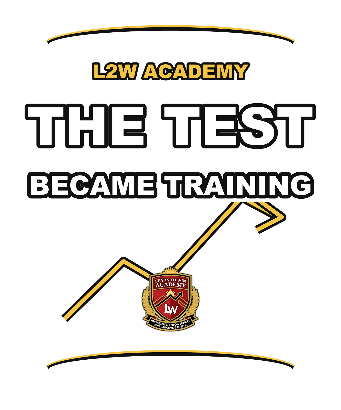 The Test Became Training — Learn To Win Academy Tee