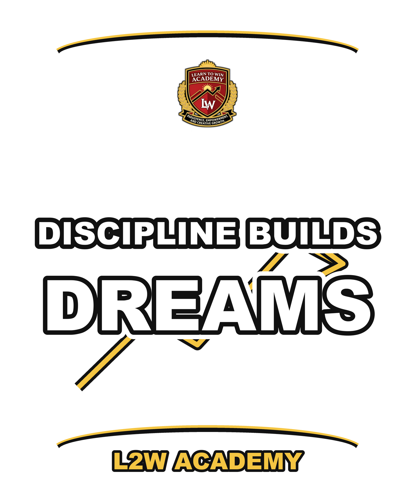 Discipline Builds Dreams — Learn To Win Academy Tee