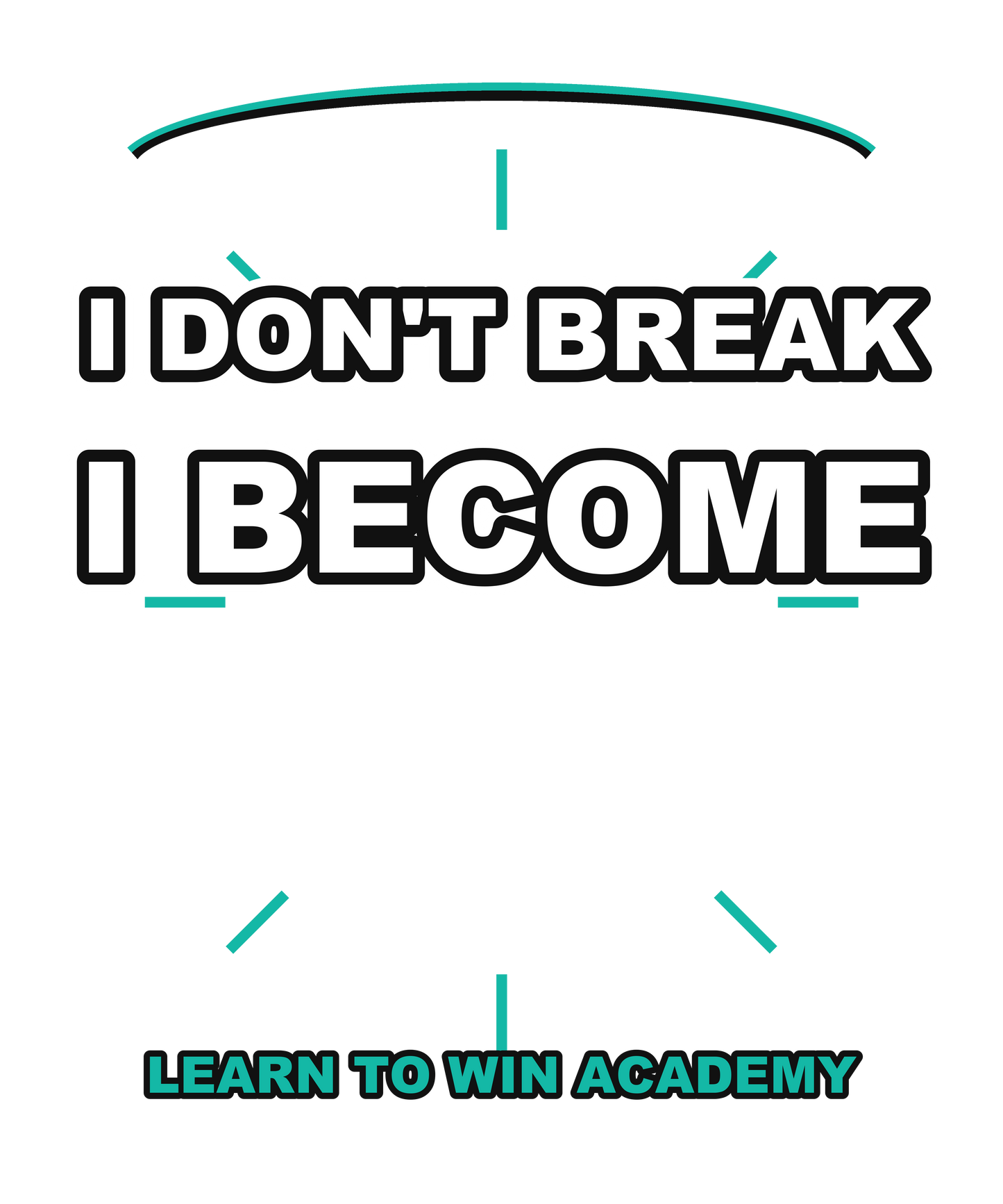 Dont Break Become — WOW Tee