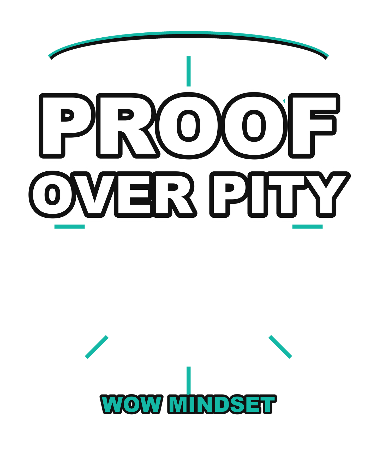 Proof Over Pity — WOW Tee