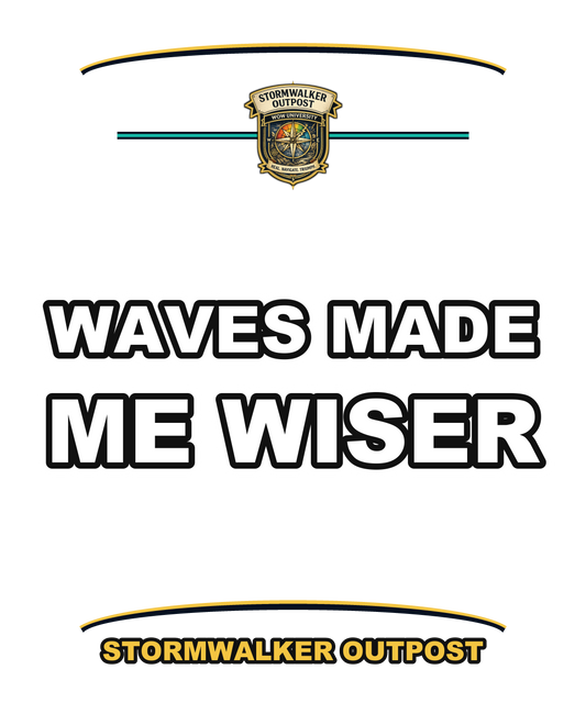 Waves Made Me Wiser — Stormwalker Outpost Tee
