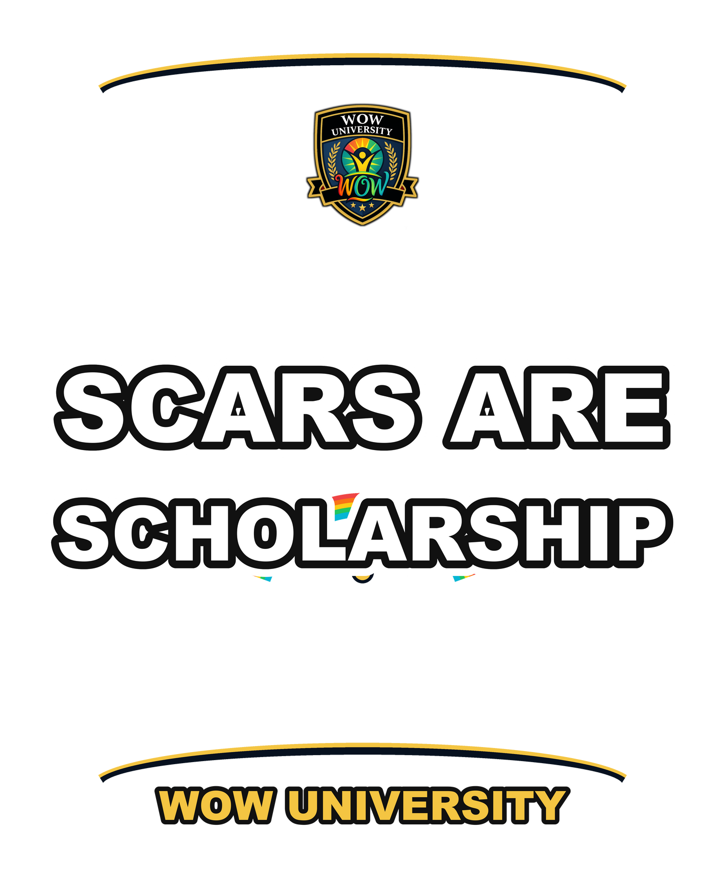 Scars Are Scholarship — WOW University Tee
