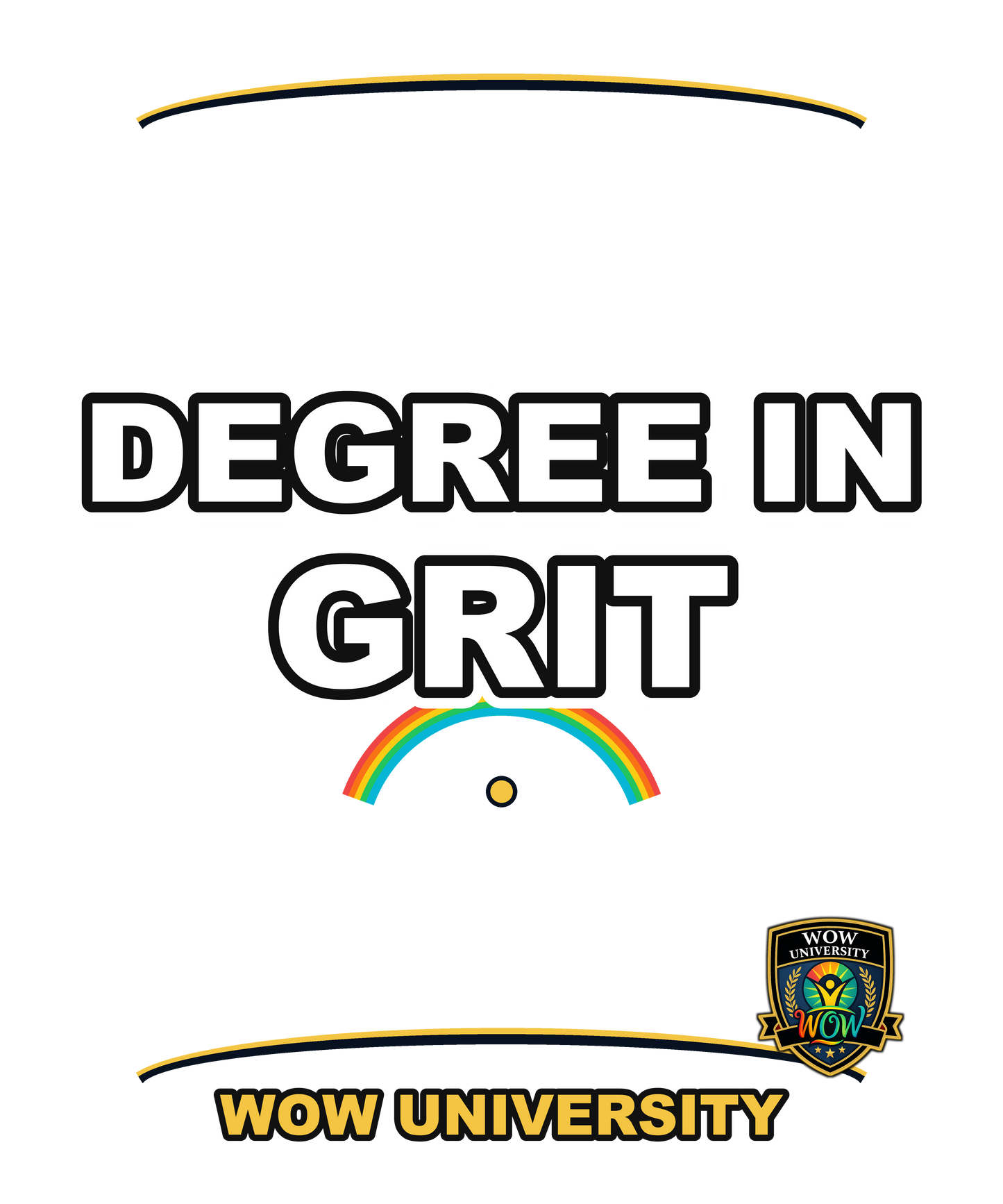 Degree In Grit — WOW University Tee